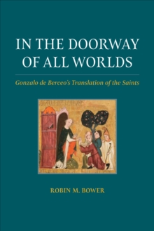 In the Doorway of All Worlds : Gonzalo de Berceo's Translation of the Saints