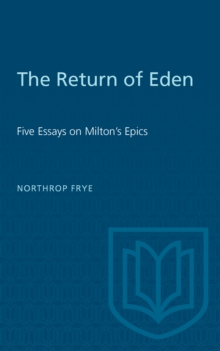 The Return of Eden : Five Essays on Milton's Epics