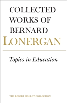 Topics in Education : The Cincinnati Lectures of 1959 on the Philosophy of Education, Volume 10