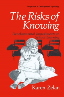 The Risks of Knowing : Developmental Impediments to School Learning