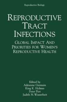 Reproductive Tract Infections : Global Impact and Priorities for Women's Reproductive Health