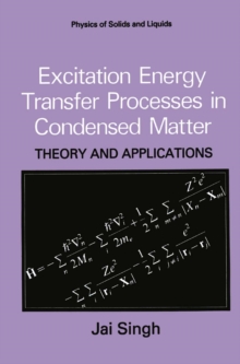 Excitation Energy Transfer Processes in Condensed Matter : Theory and Applications
