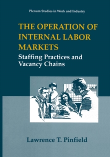 The Operation of Internal Labor Markets : Staffing Practices and Vacancy Chains
