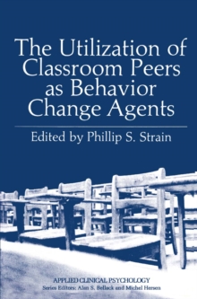 The Utilization of Classroom Peers as Behavior Change Agents