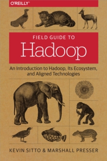 Field Guide To Hadoop An Introduction To Hadoop Its