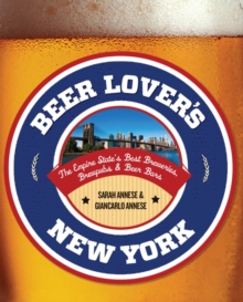 Beer Lover's New York : The Empire State's Best Breweries, Brewpubs & Beer Bars