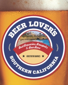 Beer Lover's Southern California : Best Breweries, Brewpubs & Beer Bars