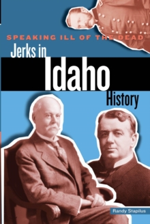 Speaking Ill of the Dead: Jerks in Idaho History