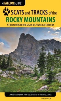 Scats and Tracks of the Rocky Mountains : A Field Guide to the Signs of 70 Wildlife Species