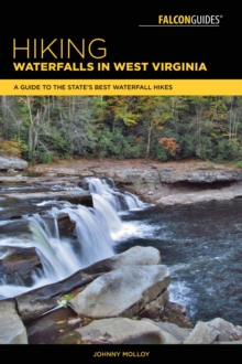 Hiking Waterfalls in West Virginia : A Guide to the State's Best Waterfall Hikes