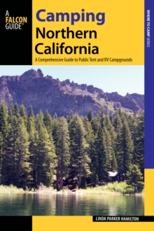 Camping Northern California : A Comprehensive Guide to Public Tent and RV Campgrounds