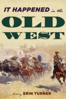 It Happened in the Old West : Remarkable Events that Shaped History