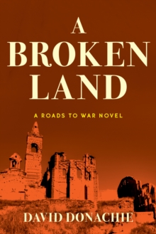 A Broken Land : A Roads to War Novel