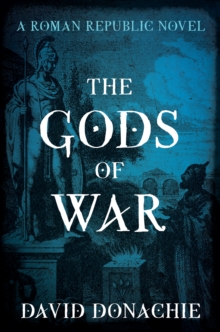 The Gods of War : A Roman Republic Novel