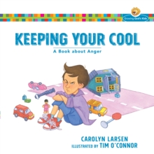 Keeping Your Cool (Growing God's Kids) : A Book about Anger