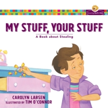 My Stuff, Your Stuff (Growing God's Kids) : A Book about Stealing