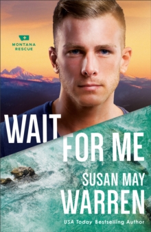 Wait for Me (Montana Rescue Book #6)