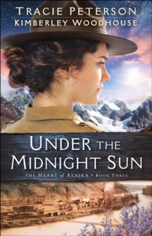 Under the Midnight Sun (The Heart of Alaska Book #3)