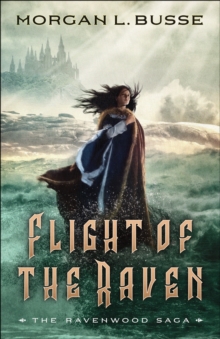 Flight of the Raven (The Ravenwood Saga Book #2)