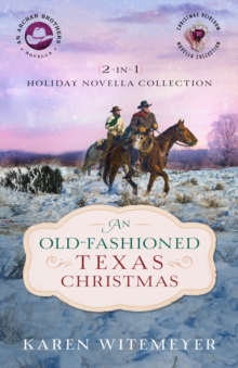An Old-Fashioned Texas Christmas (The Archer Brothers Book #4) : 2-in-1 Holiday Novella Collection