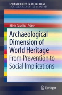 Archaeological Dimension of World Heritage : From Prevention to Social Implications