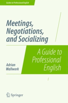 Meetings, Negotiations, and Socializing : A Guide to Professional English
