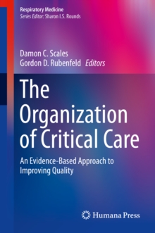 The Organization of Critical Care : An Evidence-Based Approach to Improving Quality