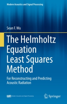 The Helmholtz Equation Least Squares Method : For Reconstructing and Predicting Acoustic Radiation
