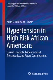 Hypertension in High Risk African Americans : Current Concepts, Evidence-based Therapeutics and Future Considerations