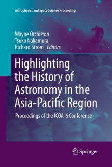Highlighting the History of Astronomy in the Asia-Pacific Region : Proceedings of the ICOA-6 Conference
