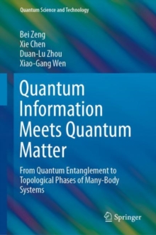 Quantum Information Meets Quantum Matter : From Quantum Entanglement to Topological Phases of Many-Body Systems