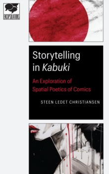 Storytelling in Kabuki : An Exploration of Spatial Poetics of Comics
