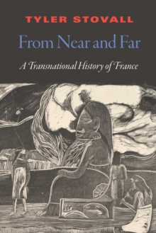 From Near and Far : A Transnational History of France