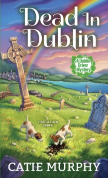 Dead in Dublin : A Charming Irish Cozy Mystery