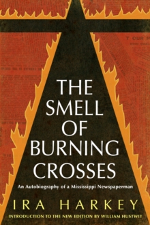 The Smell of Burning Crosses : An Autobiography of a Mississippi Newspaperman