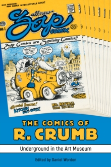 The Comics of R. Crumb : Underground in the Art Museum