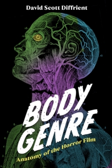 Body Genre : Anatomy of the Horror Film