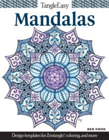 TangleEasy Mandalas : Design templates for Zentangle(R), coloring, and more