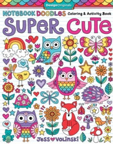 Notebook Doodles Super Cute : Coloring & Activity Book
