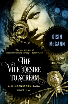 The Vile Desire to Scream : A Novella