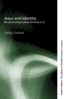 Jesus and Identity : Reconstructing Judean Ethnicity in Q