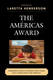 The Americas Award : Honoring Latino/a Children's and Young Adult Literature of the Americas