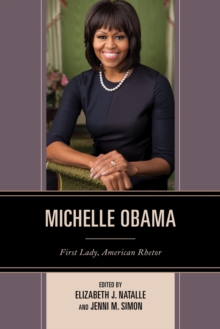 Michelle Obama : First Lady, American Rhetor