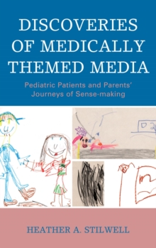 Discoveries of Medically Themed Media : Pediatric Patients and Parents' Journeys of Sense-making