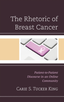 The Rhetoric of Breast Cancer : Patient-to-Patient Discourse in an Online Community