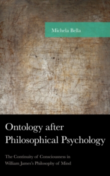 Ontology after Philosophical Psychology : The Continuity of Consciousness in William James's Philosophy of Mind