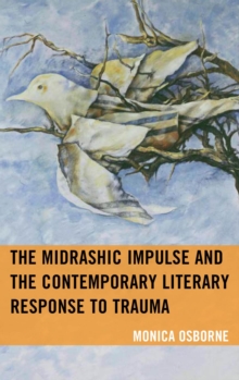 The Midrashic Impulse and the Contemporary Literary Response to Trauma