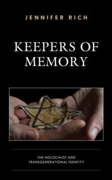 Keepers of Memory : The Holocaust and Transgenerational Identity