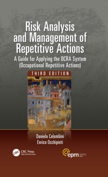 Risk Analysis and Management of Repetitive Actions : A Guide for Applying the OCRA System (Occupational Repetitive Actions), Third Edition