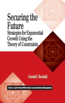 Securing the Future : Strategies for Exponential Growth Using the Theory of Constraints